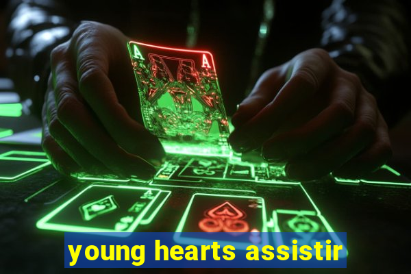 young hearts assistir